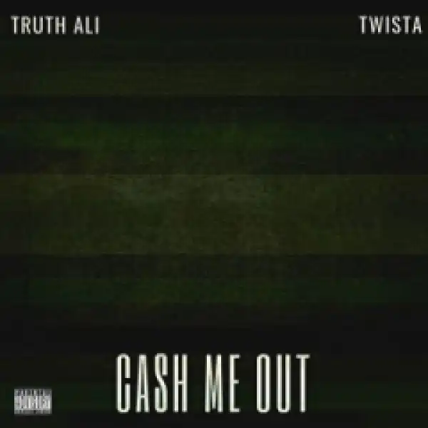 Truth Ali X Twista - Cash Me Out